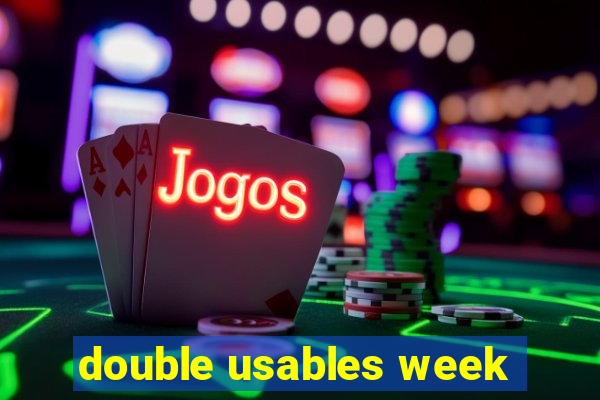 double usables week